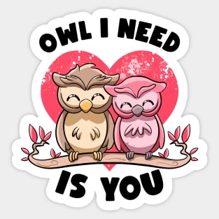 Owl I Need Is You Adorable Owl Puns Couple Valentines Day Sticker